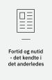 Fortid og nutid - det kendte i det anderledes