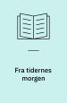 Fra tidernes morgen. Danmarks Radio