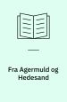 Fra Agermuld og Hedesand. Studier fra Hjemstavnen