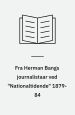 Fra Herman Bangs journalistaar ved "Nationaltidende" 1879-84 : minder, samlede omkring breve til mine forældre