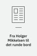 Fra Holger Mikkelsen til Det runde bord