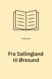 Fra Sallingland til Øresund. Studier fra Hjemstavnen