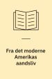 Fra Det Moderne Amerikas Aandsliv