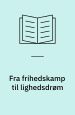 Fra frihedskamp til lighedsdrøm. En læsning af Tage Skou-Hansens forfatterskab
