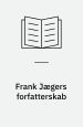 Frank Jægers forfatterskab – en monografi