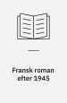 Fransk roman efter 1945: från Camus till Le Clézio
