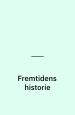Fremtidens historie. Drama