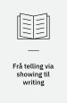 Frå telling via showing til writing