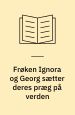 Frøken Ignora og Georg sætter deres præg på verden