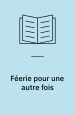 Féerie pour une autre fois I