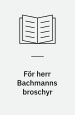 För herr Bachmanns broschyr