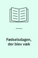 Fødselsdagen, der blev væk