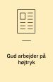 Gud arbejder på højtryk