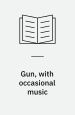 Gun, With Occasional Music
