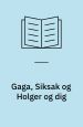 Gaga og siksak og Holger og dig