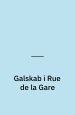 Galskab i Rue de la Gare