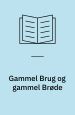 Gammel Brug og gammel Brøde. Studier fra Hjemstavnen