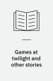 Games at twilight and other stories