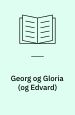 Georg og Gloria (og Edvard) - en fortælling om kærligheden