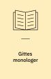 Gittes monologer. Samlet udgave