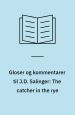 Gloser og kommentarer til J.D. Salinger: The catcher in the rye