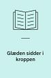 Glæden sidder i kroppen