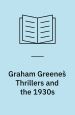 Graham Greene´s thrillers and the 1930s