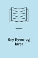 Gry flyver og farer