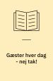 Gæster hver dag - nej tak