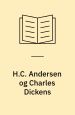 H.C. Andersen og Charles Dickens. Et venskab og dets opløsning