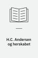 H. C. Andersen og herskabet. Studier i borgerlig krisebevidsthed