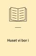 Huset vi bor i