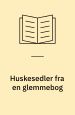 Huskesedler fra en glemmebog