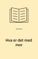 Hva er det med mor