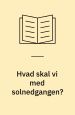 Hvad skal vi med solnedgangen