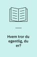 Hvem tror du egentlig, du er