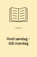 Hvid søndag – blå mandag