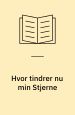 Hvor tindrer nu min stjerne – kærlighedsdigte