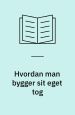 Hvordan man bygger sit eget tog