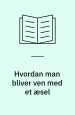 Hvordan man bliver ven med et æsel