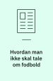Hvordan man ikke skal tale om fodbold