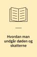 Hvordan man undgår døden og skatterne - en letfattelig vejledning