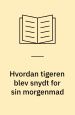 Hvordan tigeren blev snydt for sin morgenmad