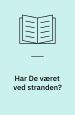 Har De været ved stranden? Sentimentale noveller