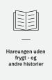 Hareungen uden frygt – og andre historier