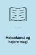 Heksekunst og højere magi. Ruds-Vedby: Tellerup