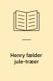 Henry fælder jule-træer