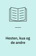 Hesten, kua og de andre