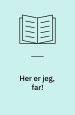 Her er jeg, far