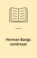 Herman Bangs Vandreaar. Henrik Koppels Forlag